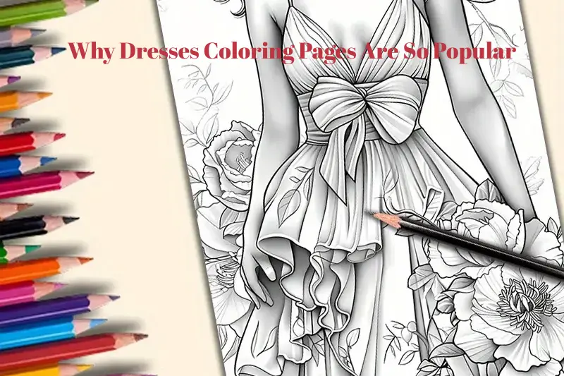 why dresses coloring pages are so popular